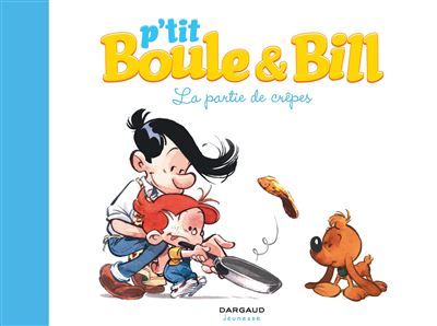 P'tit Boule & Bill - Tome 1 - La Partie de crêpes