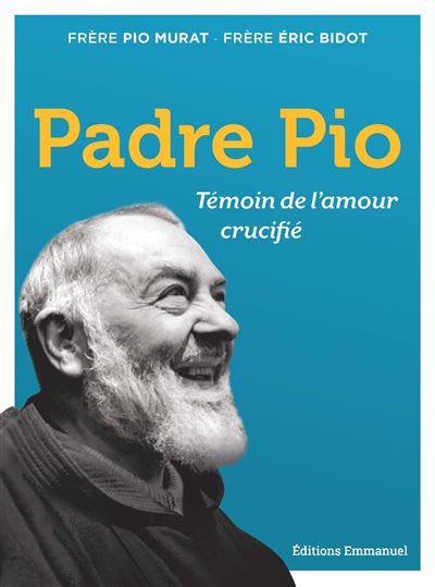 Padre Pio Témoin de l'amour crucifié