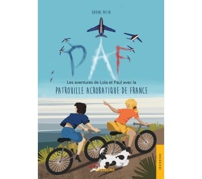 Paf Les aventures de Lola et Paul avec la Patrouille Acrobatique de France