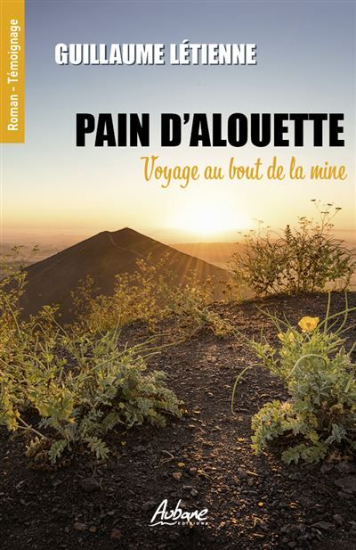 Pain d’alouette Voyage au bout de la mine