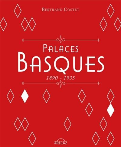 Couverture de Palaces basques, 1890-1935 Palaces et hôtels de Biarritz par Bertrand Costet