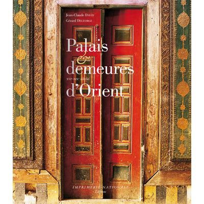 Palais  et demeures d'orient XVIe - XIXe siècle
