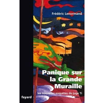 Panique sur la Grande Muraille Les nouvelles enquêtes du Juge Ti
