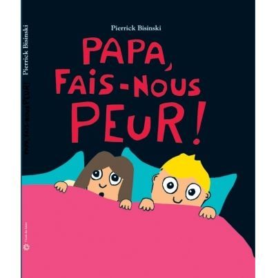 Papa fais nous peur