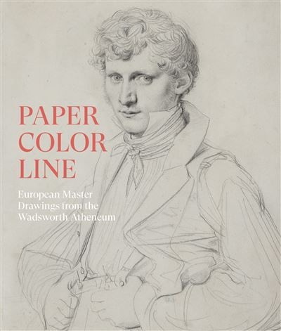 Paper, Color, Line European Master Drawings from the Wadsworth Atheneum