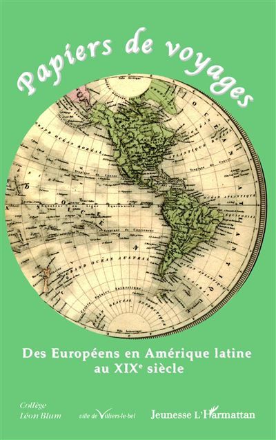 Papiers de voyages Des Européens en Amérique latine au XIXe siècle