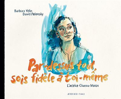 Par dessus-tout, sois fidèle à toi-même L'actrice Channa Maron