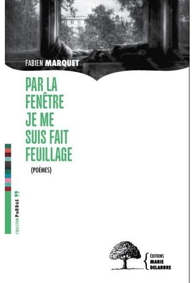 Par la fenêtre je me suis fait feuillage