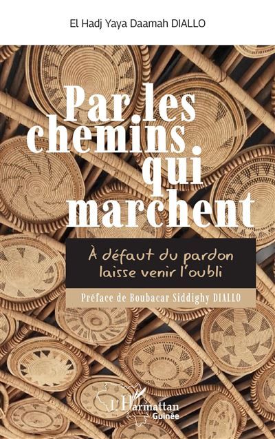 Par les chemins qui marchent À défaut du pardon laisse venir l’oubli