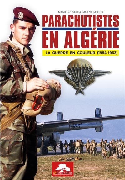 Parachutistes en algérie - la guerre en couleur ( 1954-1962) La guerre en couleur (1954-1962)