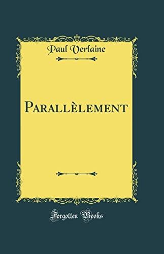 Parallèlement (Classic Reprint)