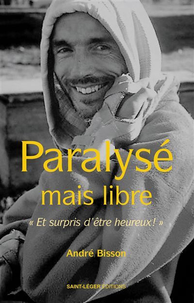 Paralysé mais libre Et surpris d'être heureux !