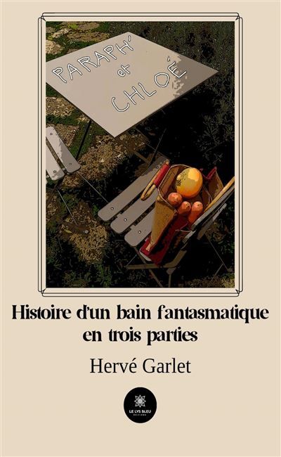 Paraph' et Chloé Histoire d'un bain fantasmatique en trois parties