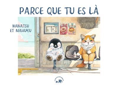 Parce que tu es là L'histoire d'une amitié universelle