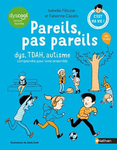 Pareils, pas pareils - dys, TDAH, autisme comprendre pour vivre ensemble