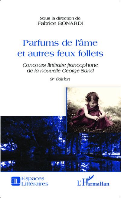 Parfums de l'âme et autres feux follets Concours littéraire francophone de la nouvelle George Sand - 9e édition