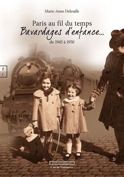 Paris au fil du temps Bavardages d'enfance... de 1945 à 1950