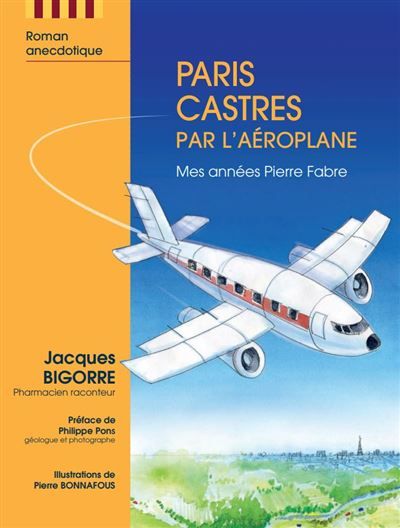Paris Castres par l'aéroplane Mes années Pierre Fabre