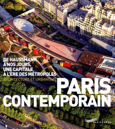 Paris contemporain 2010 De Haussmann à nos jours, une capitale à l'ère des métropoles