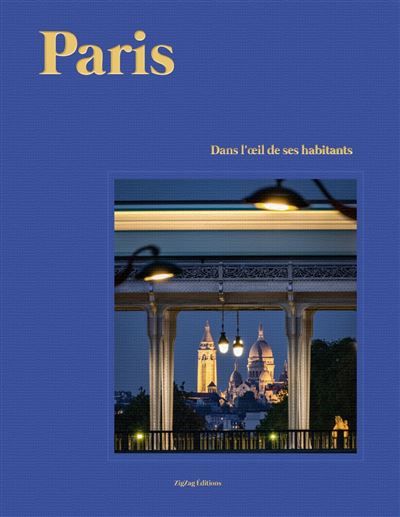 Paris dans l'œil de ses habitants Livre de collection (avec embossage)