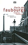 Paris des faubourgs. Formation - Transformation.