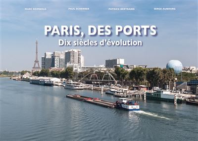Paris, des ports, dix siècles d'évolution Dix siècles d'évolution