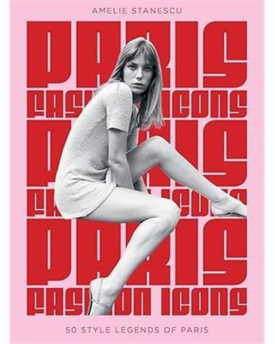 Paris Fashion Icons /anglais Style legends of the iconic city