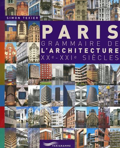 Paris grammaire de l'architecture XXème-XXIème siècles 2009 Grammaire de l'architecture XXe-XXIe siècles