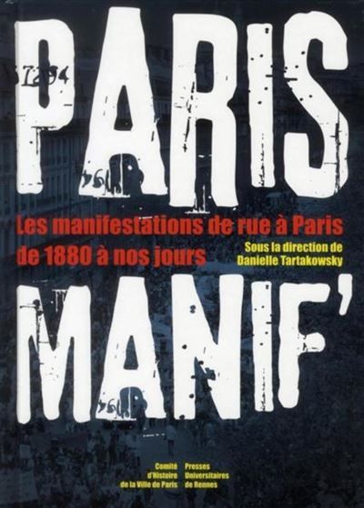 Paris manif Les manifestation de rue à Paris de 1880 à nos jours