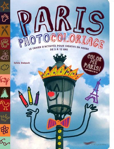 Paris photocoloriage Le cahier d'activités pour créatifs en herbe de 5 à 12 ans
