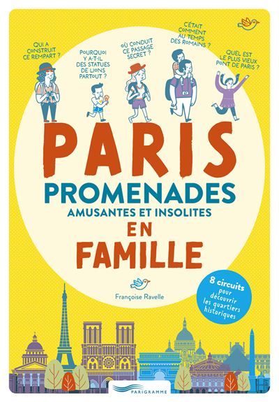 Paris promenades amusantes et insolites en famille - 8 circuits pour découvrir les quartiers historiques