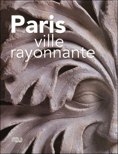 Paris ville rayonnante Architecture et sculpture des églises parisiennes au XIIIe siècle