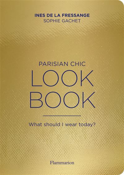 Parisian Chic - Look Book What should I wear today ?