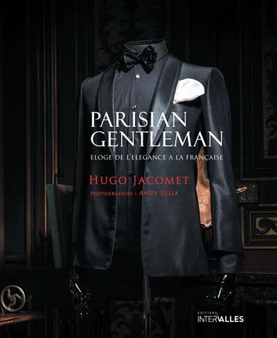 Parisian Gentleman Eloge de l'élégance à la française
