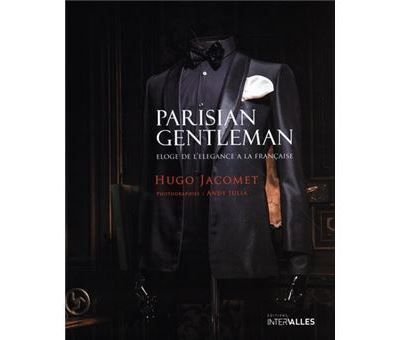 Parisian Gentleman Eloge de l'élégance à la française