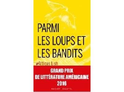 Parmi les loups et les bandits Grand Prix de Littérature Américaine 2016