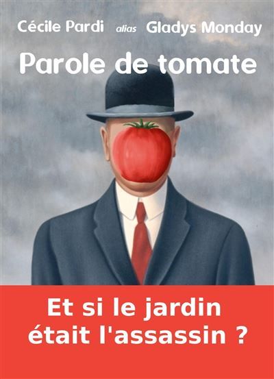 Parole de tomate Et si le jardin était l'assassin ?