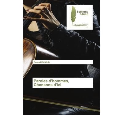 Paroles d'hommes, Chansons d'ici