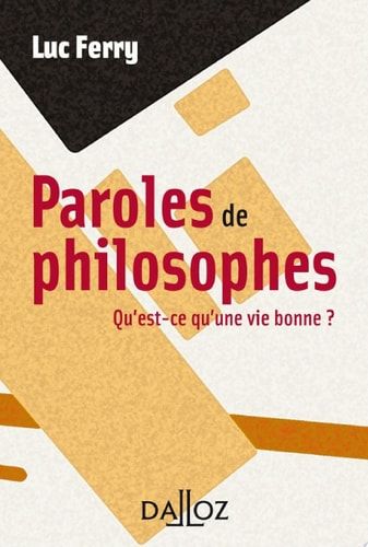Paroles de philosophes. Qu'est-ce qu'une vie bonne ?