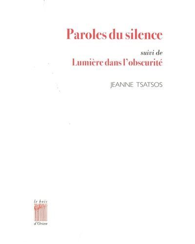 Paroles du silence Suivi de Lumière dans l'obscurité