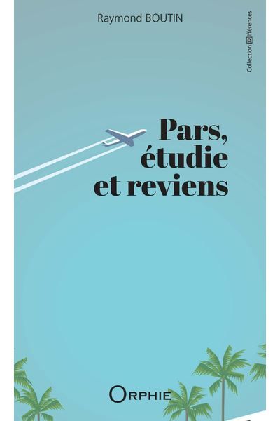 Pars, étudie et reviens