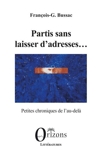Partis sans laisser d’adresses... Petites chroniques de l’au-delà