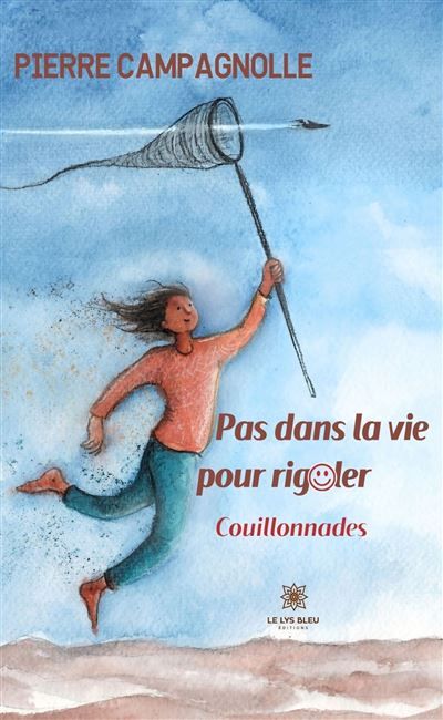 Pas dans la vie pour rigoler Couillonnades