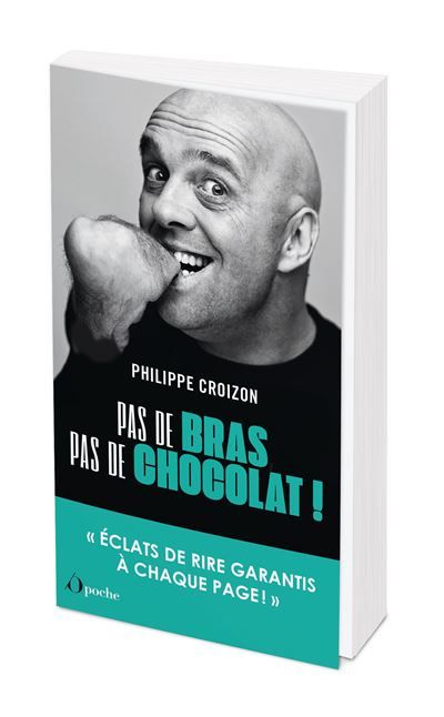Pas de bras, pas de chocolat ! "Eclats de rire garantis à chaque page!"
