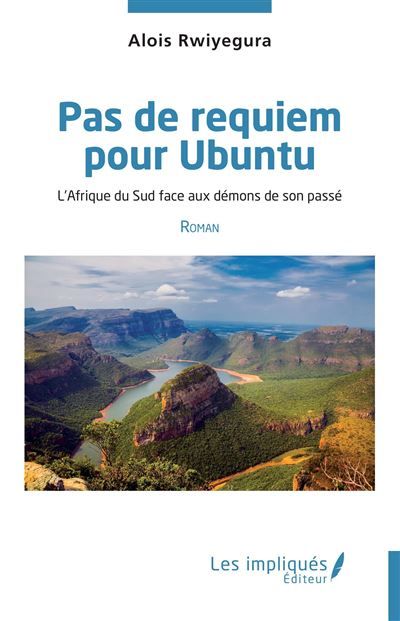 Pas de requiem pour Ubuntu L'Afrique du Sud face aux démons de son passé - Roman