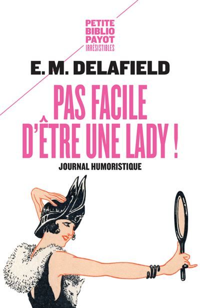 Pas facile d'être une lady ! Journal humoristique - E. M. (Elizabeth Monica) Delafield