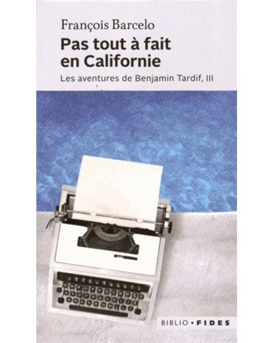Pas tout à fait en Californie Les aventures de Benjamin Tardif
