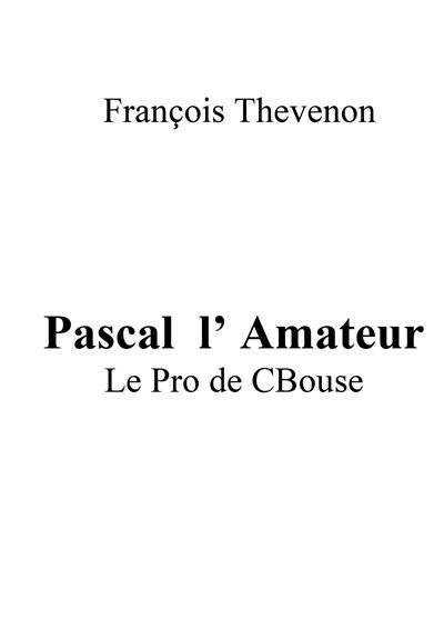 Pascal l' Amateur Le Pro de CBouse