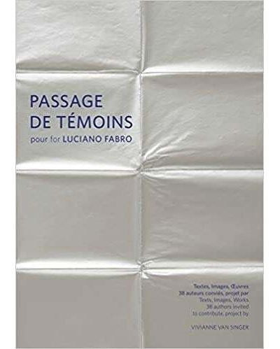 Passages de témoins pour Luciano Fabro Textes, Images, Oeuvres