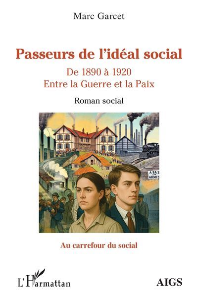 Passeurs de l’idéal social De 1890 à 1920 Entre la Guerre et la Paix